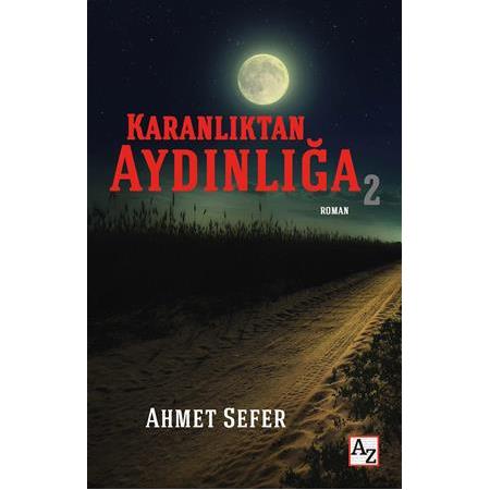Karanlıktan Aydınlığa 2 - Ahmet Sefer